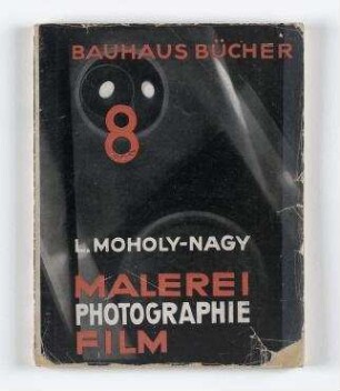 Moholy-Nagy, Laszlo: Malerei, Photographie, Film.. München: Albert Langen, 1925. - (Bauhausbücher; Bd. 8). - (Neue Baushausbücher; 8)- - 134 Seiten.