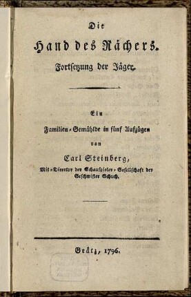Die Hand des Rächers : Fortsetzung der Jäger ; Ein Familien-Gemählde in fünf Aufzügen