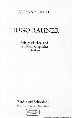Hugo Rahner : sein geschichts- und symboltheologisches Denken