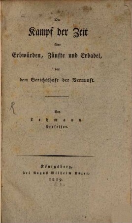 Der Kampf der Zeit über Erbwürden, Zünfte und Erbadel, vor dem Gerichtshofe der Vernunft