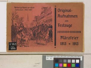 Original-Aufnahmen vom Festzug zur Märzfeier Hamburg 1813-1913