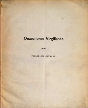 Quaestiones Virgilianae : Scripsit Fridericus Conrads
