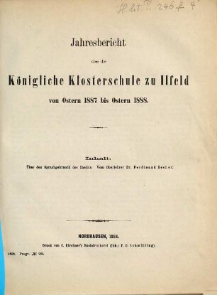 Jahresbericht über die Königliche Klosterschule zu Ilfeld : von Ostern ... bis Ostern .... 1887/88