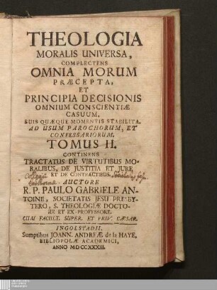 Tomus II.: Continens Tractatus De Virtutibus Moralibus, De Justitia Et Jure Et De Contractibus
