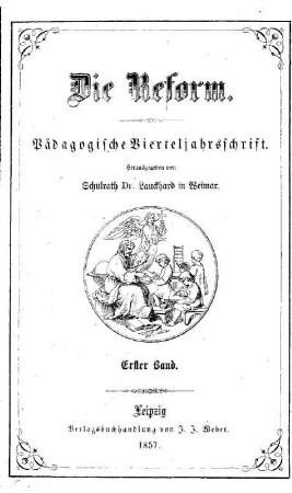 1: Die Reform : pädagogische Vierteljahrsschrift - 1.1857