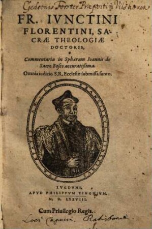 Fr. Ivnctini Florentini ... Commentaria in Sphaeram Ioannis de Sacro Bosco accuratißima
