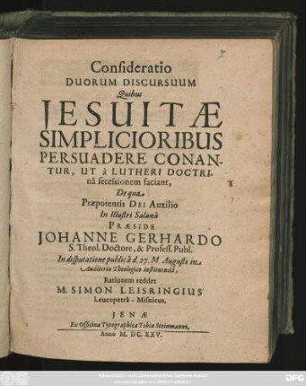 Consideratio Duorum Discursuum Quibus Jesuitae Simplicioribus Persuadere Conantur, Ut a Lutheri Doctrina secessionem faciant