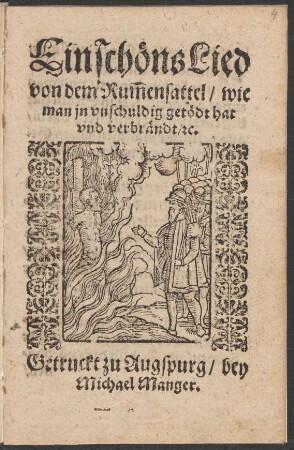 Ein schœns Lied || von dem Rũmensattel/ wie || man jn vnschuldig getœdt hat || vnd verbrændt/ [et]c.||