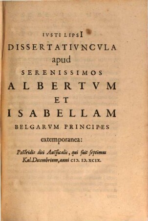 Iusti Lipsi[i] Dissertativncvla Apvd Principes : item C. Plini[i] Panegyricvs Liber Traiano Dictvs, Cum eiusdem Lipsi[i] perpetuo Commentario