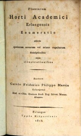 Plantarum horti academici Erlangensis enumeratio : adjectis specierum novarum vel minus cognitarum descriptionibus atque illustrationibus