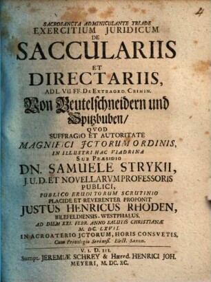 Exercitium Iuridicum De Sacculariis Et Directariis : Ad L. VII. FF. De Extraord. Crimin. = Von Beutelschneidern und Spitzbuben
