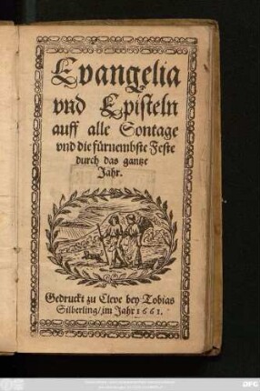 Evangelia und Episteln auff alle Sontage und die fürnembste Feste durch das gantze Jahr