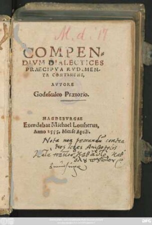 COMPEN=||DIVM DIALECTICES || PRAECIPVA RVDIMEN=||TA CONTINENS,|| AVTORE || Godescalco Praetorio.||