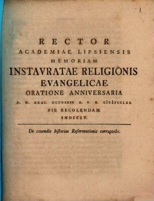 Rector Academiae Lipsiensis memoriam instauratae religionis evangelicae ... a. d. XXXI. Oct. a. 1770 pie recolendam indicit : De cavendis historiae reformationis corruptelis