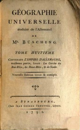 Géographie Universelle, 8. Contenant L'Empire D'Allemagne, troisieme partie, savoir: Les Cercles du Bas-Rhin, du Haut-Rhin, & de Suabe