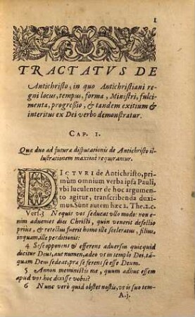 Tractatvs De Antichristo : In Quo Antichristiani Regni Locus, Tempus, forma, ministri, fulcimenta, progressio, & tandem exitium, & interitus ex Dei verbo demonstrantur, ubi etia[m] aliquot difficiles antea & obscuri tum Danielis, tum Apocalypseos loci perspicue ia[m] explica[n]tur