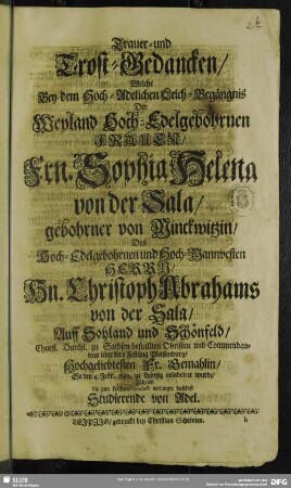Trauer- und Trost-Gedancken, Welche Bey dem Hoch-Adelichen Leich-Begängnis Der Weyland Hoch-Edelgebohrnen Frauen, Frn. Sophia Helena von der Sala ... Führten ... Studierende von Adel
