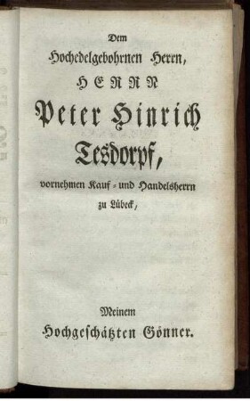Dem Hochedelgebohrnen Herrn, Herrr Peter Hinrich Tesdorpf,