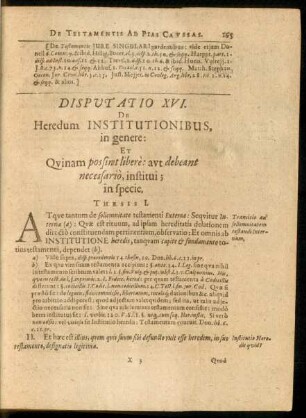 Disputatio XVI. De Heredum Institutionibus, in genere: Et Quinam possint libere: aut debeant necessario, instituti; in specie