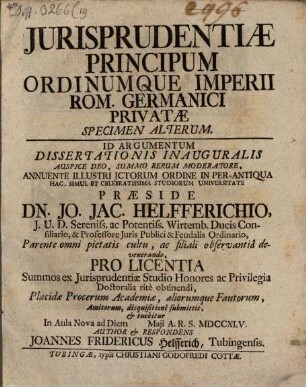 Iurisprudentiae principum ordinumque Imperii Rom. Germ. privatae specimen alterum