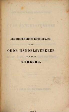 Geschiedkundige Beschouwing van het oude Handelsverkeer der Stad Utrecht, van de vroegste tijden af tot aan de veertiende eeuw, 4