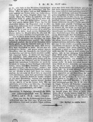 Hannover, b. Helwing: Grundriss der Ethik, oder Lebenswissenschaft von C. Meiners. XLVI u. 136 S. kl. 8. 1801.