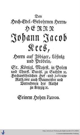Dem Hoch-Edel-Gebohrnen Herrn, Herrn Johann Jacob Kees…