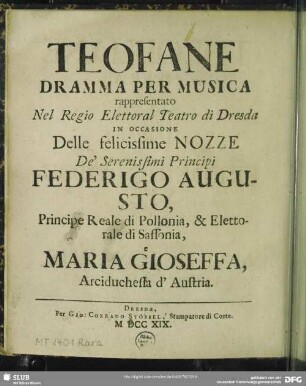 Theophane : Opera representé sur le Theatre Royal & Electoral de Dresde à l'occasion du Mariage De ... Frederic Auguste, Prince Royal de Pologne ... & Marie Josephe, Archiduchesse d'Austriche