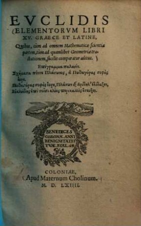 Elementorum libri XV : Graece et Latine, quibus, cum ad omnem mathematicae scientiae partem, tum ad quamlibet geometriae tractationem facilis comparatur aditus