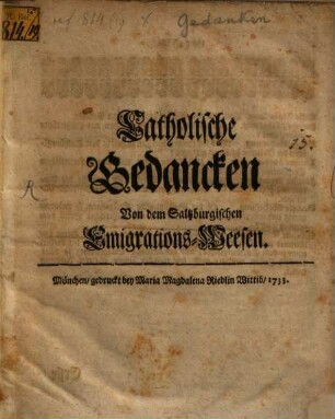 Catholische Gedancken Von dem Saltzburgischen Emigrations-Weesen