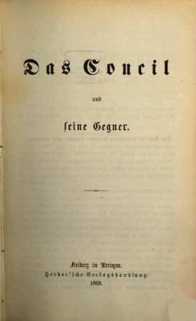 Das Oekumenische Concil : Stimmen aus Maria-Laach. Neue Folge, 1. Das Concil und seine Gegner