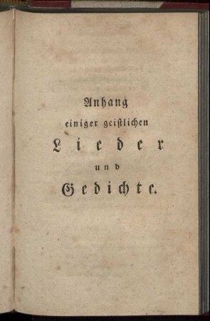 Anhang einiger geistlichen Lieder und Gedichte.