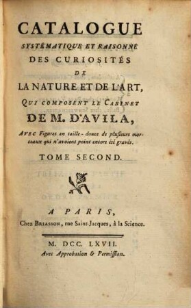 Catalogue Systematique Et Raisonne De Curiosités De La Nature Et De L'Art, Qui Composent Le Cabinet De M. D'Avila. 2