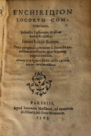 Enchiridion Locorvm Communium. Aduersus Lutherum, & alios hostes Ecclesiae