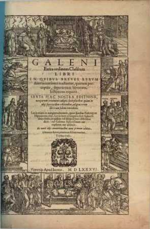 Galeni Opera, [9]. Extraordinem Classium Libri In Quibus Breves Rerum determinationes traduntur, quarum perceptio, superiorum librorum lectionem requirit