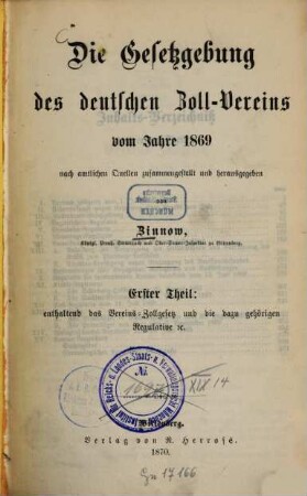 Die Gesetzgebung des deutschen Zoll-Vereins vom Jahre 1869 nach amtlichen Quellen zusammengestellt und herausgegeben von Zinnow. 1