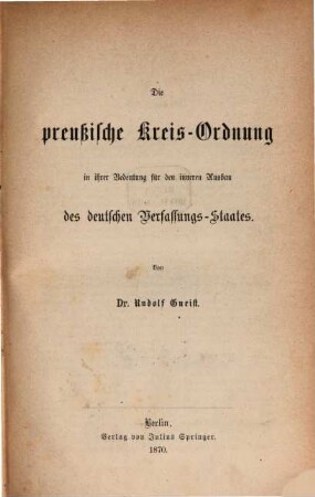 Die preußische Kreisordnung in ihrer Bedeutung für den inneren Ausbau des deutschen Verfassungsstaates