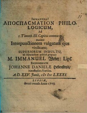 Immanuel! Apospasmation Philologicum, Ad 1. Timoth. III. Capitis comma 15. maximè Interpunctionem vulgatam ejus vindicans