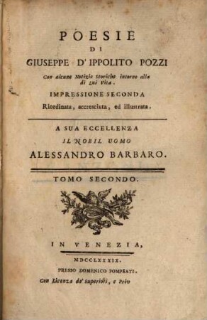 Poesie di Giuseppe d'Ippolito Pozzi : Con alcune Notizie storiche intorno alla di lui vita, 2. (1789). - 200 S.