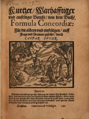 Kurtzer, Warhafftiger vnd einfeltiger Bericht, von dem Buch, Formula Concordiae: Für die albern vnd einfeltigen, auff Frage vnd Antwort gestellet