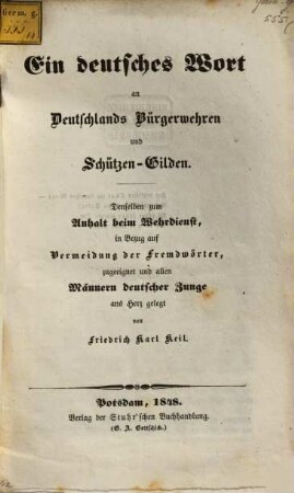 Ein deutsches Wort an Deutschlands Bürgerwehren u. Schätzen Gilden : Denselben zum Anhalt beim Wehrdienst in Bezug auf Vermeidung der Fremdwörter