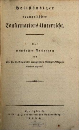 Vollständiger, evangelischer Confirmations-Unterricht
