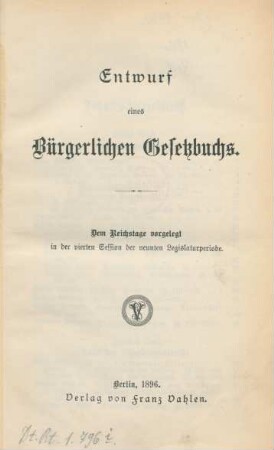 Entwurf eines bürgerlichen Gesetzbuchs : dem Reichtstage vorgelegt in der vierten Session der neunten Legislaturperiode