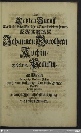 Den Letzten Zuruff Der Wohl-Edlen ... Johannen Dorotheen Kochin ... Wolte ... vorstellen und ... entwerffen M. Christian Gundlach