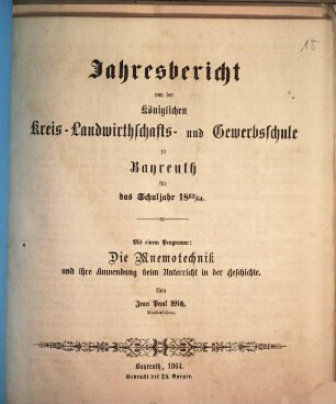 Jahresbericht von der Königlichen Kreis-Landwirthschafts- und Gewerbsschule zu Bayreuth für das Schuljahr .... 1863/64 (1864)