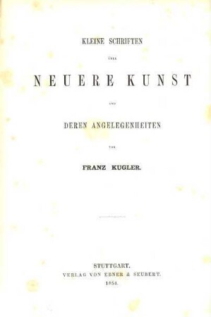 Kleine Schriften und Studien zur Kunstgeschichte, 3. Kleine Schriften über neuere Kunst und deren Angelegenheiten