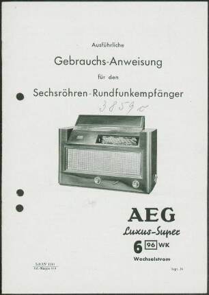 Bedienungsanleitung: Gebrauchs-Anweisung für den Sechsröhren-Rundfunkempfänger AEG Luxus-Super 696 WK Wechselstrom