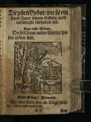 Die zehen Gebot/ wie sie ein Haus-Vater seinem Gesinde aufs einfältigste fürhalten soll