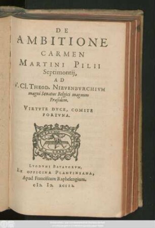 De Ambitione Carmen Martini Pilii Septimontij, Ad V. Cl. Theod. Nievenbvrchivm magni Senatus Belgici magnum Præsidem ...