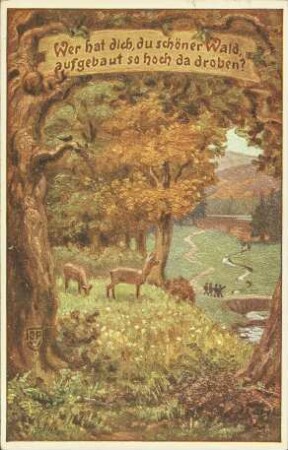 Wer hat dich, du schöner Wald, aufgebaut so hoch da droben?